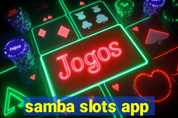 samba slots app